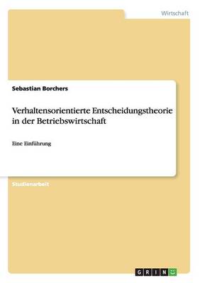 Verhaltensorientierte Entscheidungstheorie in Der Betriebswirtschaft (Paperback)