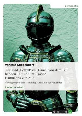 'list' Und 'gewalt' Im Daniel Von Dem Bl henden Tal Und Im Iwein Hartmanns Von Aue (Paperback)