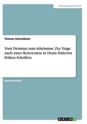 Vom Deismus Zum Atheismus. Zur Frage Nach Einer Konversion in Denis Diderots Fruhen Schriften (Paperback)