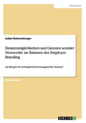 Einsatzmoeglichkeiten und Grenzen sozialer Netzwerke im Rahmen des Employer Branding (Paperback)