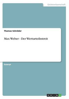 Max Weber - Der Werturteilsstreit (Paperback)