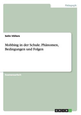 Mobbing in Der Schule. Phanomen, Bedingungen Und Folgen (Paperback)