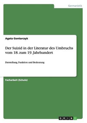 Der Suizid in Der Literatur Des Umbruchs Vom 18. Zum 19. Jahrhundert (Paperback)