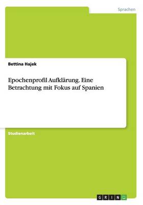 Epochenprofil Aufklarung. Eine Betrachtung Mit Fokus Auf Spanien (Paperback)