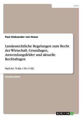 Landesrechtliche Regelungen Zum Recht Der Wirtschaft. Grundlagen, Anwendungsfelder Und Aktuelle Rechtsfragen (Paperback)