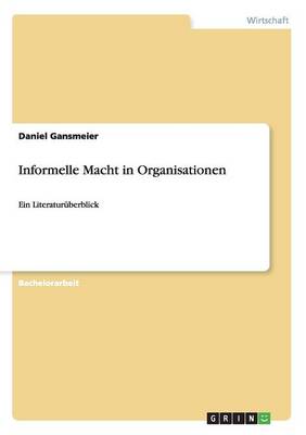 Informelle Macht in Organisationen. Ein Literaturuberblick (Paperback)