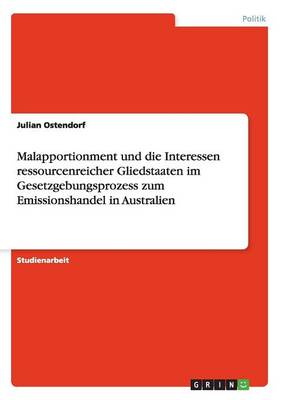 Malapportionment Und Die Interessen Ressourcenreicher Gliedstaaten Im Gesetzgebungsprozess Zum Emissionshandel in Australien (Paperback)