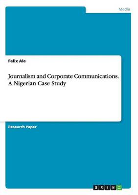 Journalism and Corporate Communications. a Nigerian Case Study (Paperback)