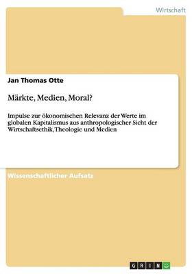 Markte, Medien, Moral? (Paperback)