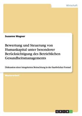 Bewertung Und Steuerung Von Humankapital Unter Besonderer Ber cksichtigung Des Betrieblichen Gesundheitsmanagements (Paperback)
