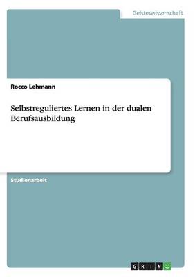 Selbstreguliertes Lernen in Der Dualen Berufsausbildung (Paperback)