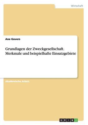 Grundlagen Der Zweckgesellschaft. Merkmale Und Beispielhafte Einsatzgebiete (Paperback)