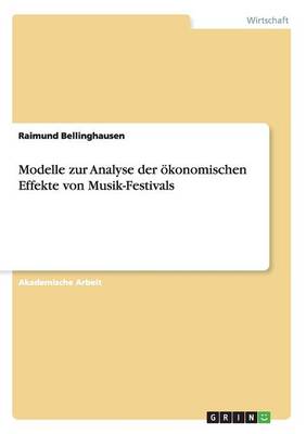 Modelle Zur Analyse Der oekonomischen Effekte Von Musik-Festivals (Paperback)