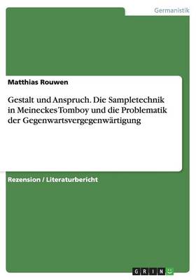 Gestalt Und Anspruch. Die Sampletechnik in Meineckes Tomboy Und Die Problematik Der Gegenwartsvergegenwartigung (Paperback)