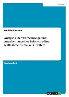 Analyse Einer Werbeanzeige Und Ausarbeitung Einer Below-The-Line Ma nahme F r Mika 4 Swatch (Paperback)