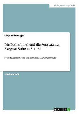 Die Lutherbibel Und Die Septuaginta. Exegese Kohelet 3 1-15 (Paperback)