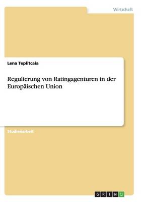 Regulierung Von Ratingagenturen in Der Europ ischen Union (Paperback)