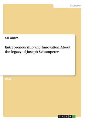 Entrepreneurship and Innovation. about the Legacy of Joseph Schumpeter (Paperback)