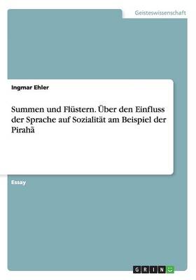 Summen Und Flustern. Uber Den Einfluss Der Sprache Auf Sozialitat Am Beispiel Der Piraha (Paperback)