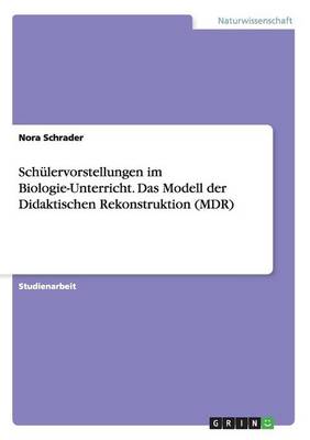 Schulervorstellungen Im Biologie-Unterricht. Das Modell Der Didaktischen Rekonstruktion (MDR) (Paperback)