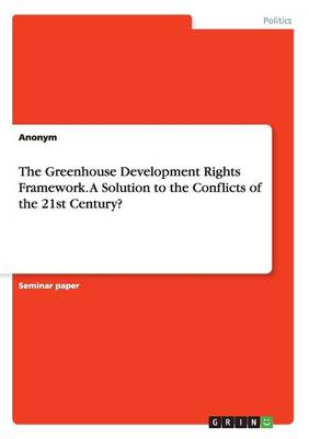 The Greenhouse Development Rights Framework. a Solution to the Conflicts of the 21st Century? (Paperback)