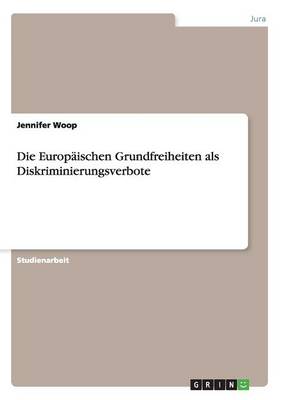 Die Europaischen Grundfreiheiten ALS Diskriminierungsverbote (Paperback)