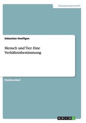 Mensch Und Tier. Eine Verhaltnisbestimmung (Paperback)