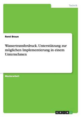 Wassertransferdruck. Unterstutzung Zur Moglichen Implementierung in Einem Unternehmen (Paperback)