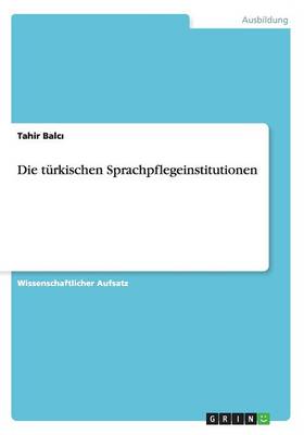 Die Turkischen Sprachpflegeinstitutionen (Paperback)