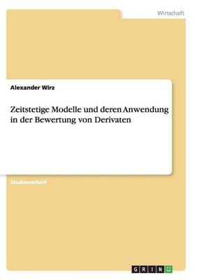 Zeitstetige Modelle Und Deren Anwendung in Der Bewertung Von Derivaten (Paperback)