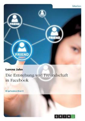 Die Entstehung Von Freundschaft in Facebook (Paperback)