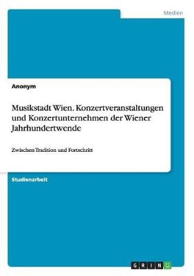 Musikstadt Wien. Konzertveranstaltungen Und Konzertunternehmen Der Wiener Jahrhundertwende (Paperback)