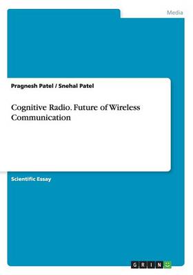 Cognitive Radio. Future of Wireless Communication (Paperback)