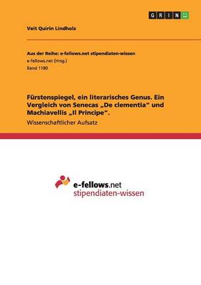 Furstenspiegel, Ein Literarisches Genus. Ein Vergleich Von Senecas "De Clementia Und Machiavellis "Il Principe. (Paperback)