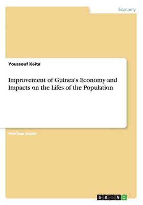 Improvement of Guinea's Economy and Impacts on the Lifes of the Population (Paperback)