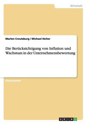 Die Berucksichtigung Von Inflation Und Wachstum in Der Unternehmensbewertung (Paperback)
