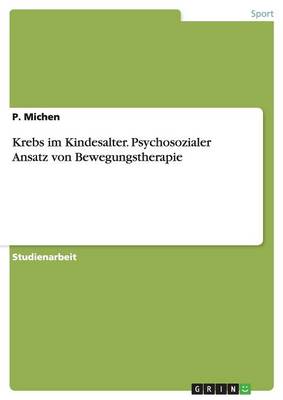 Krebs Im Kindesalter. Psychosozialer Ansatz Von Bewegungstherapie (Paperback)