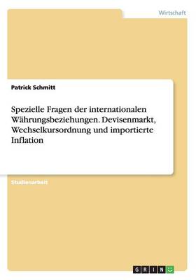 Spezielle Fragen Der Internationalen W hrungsbeziehungen. Devisenmarkt, Wechselkursordnung Und Importierte Inflation (Paperback)