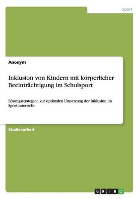 Inklusion Von Kindern Mit Korperlicher Beeintrachtigung Im Schulsport (Paperback)
