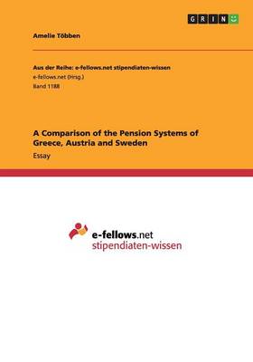 A Comparison of the Pension Systems of Greece, Austria and Sweden (Paperback)