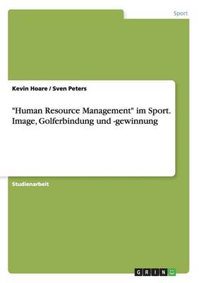 "Human Resource Management" Im Sport. Image, Golferbindung Und -Gewinnung (Paperback)