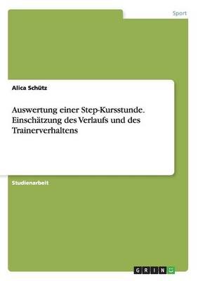 Auswertung einer Step-Kursstunde. Einschatzung des Verlaufs und des Trainerverhaltens (Paperback)