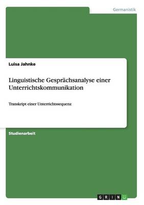 Linguistische Gespr chsanalyse Einer Unterrichtskommunikation (Paperback)