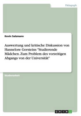 Auswertung Und Kritische Diskussion Von Hannelore Gersteins Studierende M dchen. Zum Problem Des Vorzeitigen Abgangs Von Der Universit t (Paperback)