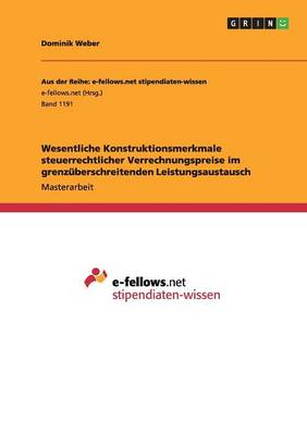 Wesentliche Konstruktionsmerkmale Steuerrechtlicher Verrechnungspreise Im Grenzuberschreitenden Leistungsaustausch (Paperback)