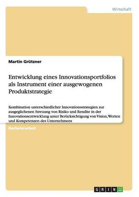 Entwicklung Eines Innovationsportfolios ALS Instrument Einer Ausgewogenen Produktstrategie (Paperback)