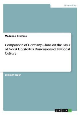 Comparison of Germany-China on the Basis of Geert Hofstede's Dimensions of National Culture (Paperback)