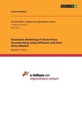 Stochastic Modeling of Stock Prices Incorporating Jump Diffusion and Shot Noise Models (Paperback)