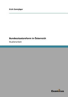 Bundesstaatsreform in sterreich (Paperback)