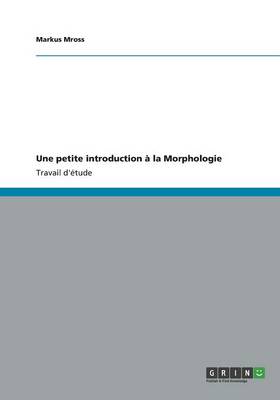 Une petite introduction a la Morphologie (Paperback)